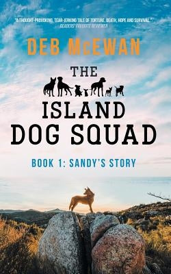 The Island Dog Squad: (Book 1: Sandy's Story) by McEwan, Deb