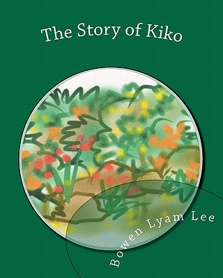 The Story of Kiko by Lee, Bowen Lyam