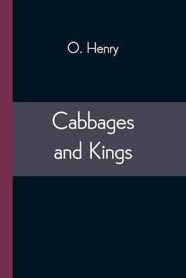 Cabbages and Kings by Henry, O.
