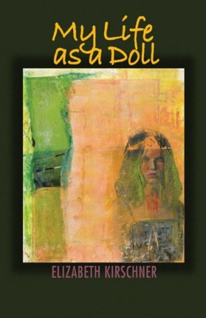 My Life as a Doll by Kirschner, Elizabeth