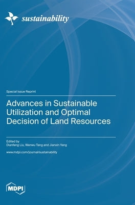 Advances in Sustainable Utilization and Optimal Decision of Land Resources by Liu, Dianfeng