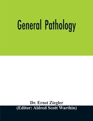 General pathology by Ernst Ziegler