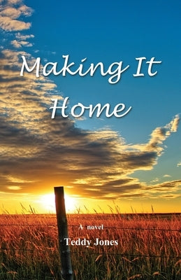 Making It Home by Jones, Teddy