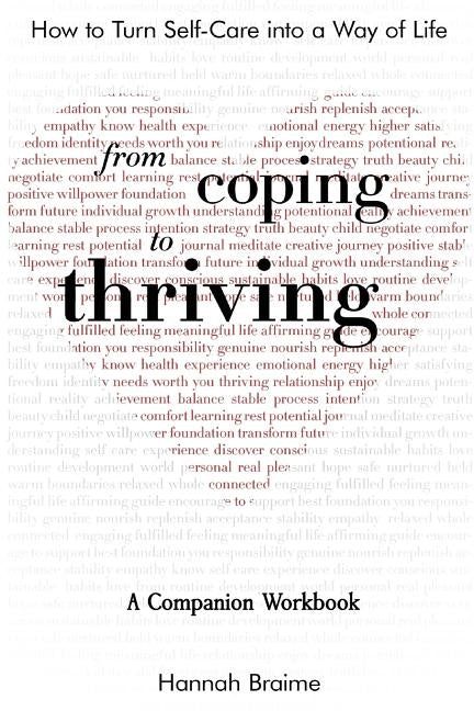 From Coping to Thriving: How to Turn Self-Care Into a Way of Life {A COMPANION WORKBOOK} by Braime, Hannah