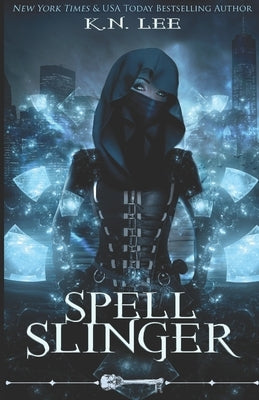 Spell Slinger: Wayward Magic Book One by Lee, K. N.
