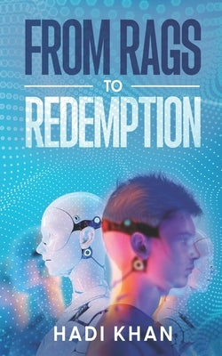 From Rags To Redemption by Khan, Hadi