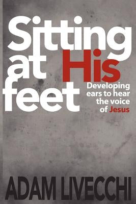 Sitting at His Feet by Livecchi, Adam J.