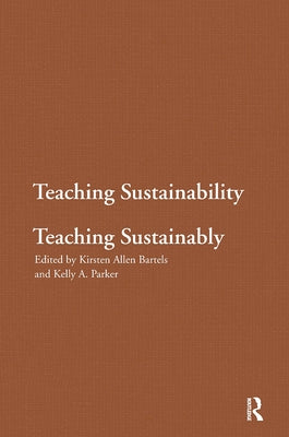 Teaching Sustainability / Teaching Sustainably by Bartels, Kirsten Allen