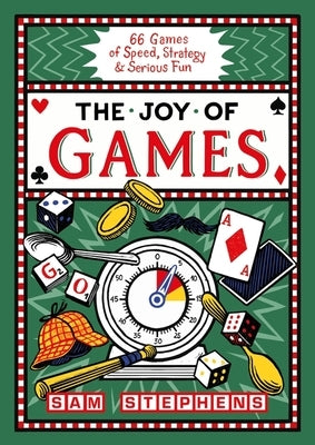 The Joy of Games: 66 Games of Speed, Strategy and Serious Fun by Stephens, Sam