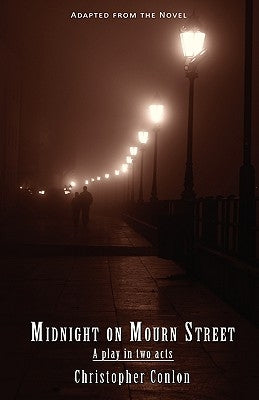 Midnight on Mourn Street: A Play in Two Acts by Conlon, Christopher