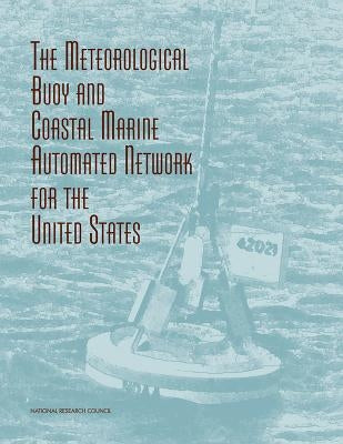 The Meteorological Buoy & Costal Marine Automated Network for the United States by National Research Council