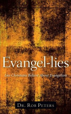 Evangel-Lies by Peters, Rob
