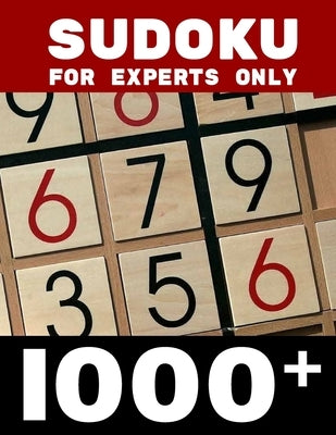 Sudoku for Experts Only 1000+: 1000+ Sudoku Puzzles Book for adults Hard Brain & Logic Games For Adults Simple Easy Intermidiate "Expert Build Your B by 3d-Tec, Sudoku