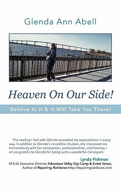 Heaven on Our Side!: Believe in It & It Will Take You There! by Abell, Glenda Ann