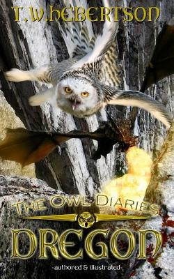 The Owl Diaries DREGON by Hebertson, T. W.