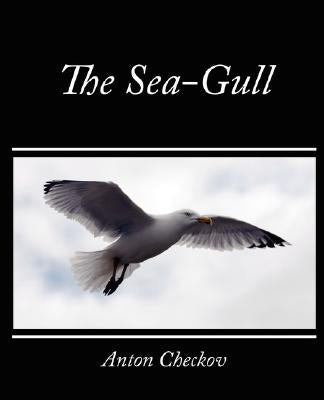 The Sea-Gull by Checkov, Anton
