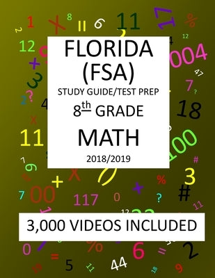 8th Grade FLORIDA FSA, 2019 MATH, Test Prep: : 8th Grade FLORIDA ASSESSMENT SYSTEM 2019 MATH Test Prep/Study Guide by Shannon, Mark