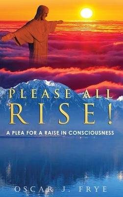 Please All Rise! by Frye, Oscar