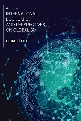 International Economics and Perspectives on Globalism by Fox, Gerald