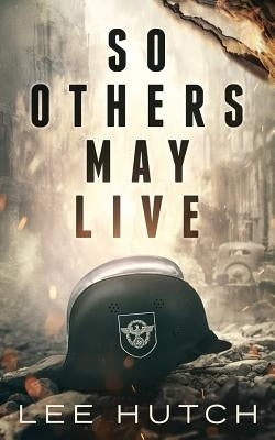 So Others May Live by Hutch, Lee