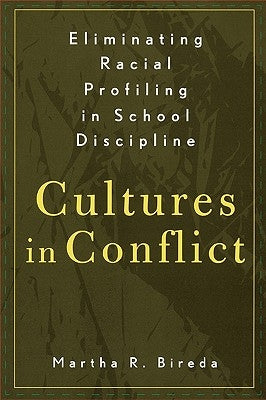 Eliminating Racial Profiling in School Discipline: Cultures in Conflict by Bireda, Martha R.