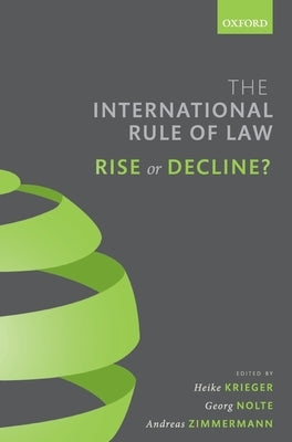 The International Rule of Law: Rise or Decline? by Krieger, Heike