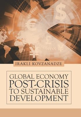 Global Economy: Post-Crisis to Sustainable Development by Kovzanadze, Irakli