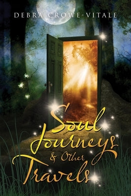 Soul Journeys & Other Travels by Crowe-Vitale, Debra