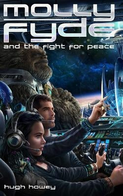 Molly Fyde and the Fight for Peace (Book 4) by Howey, Hugh