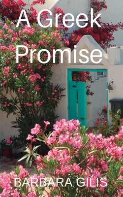 A Greek Promise: A Journey of Faith by Gilis, Barbara