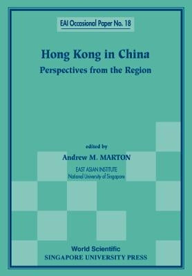 Hong Kong in China: Perspectives from the Region by Marton, Andrew M.