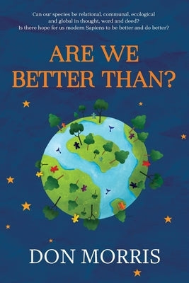 Are We Better Than? by Morris, Don