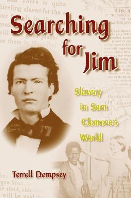 Searching for Jim: Slavery in Sam Clemen's World by Dempsey, Terrell
