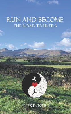 Run and Become: The road to ultra by Skinner, Laine