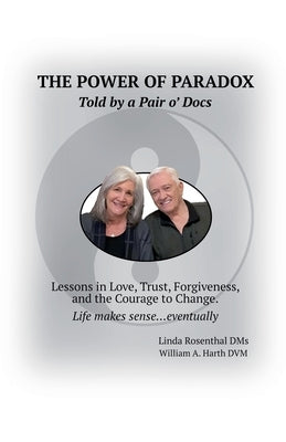 The Power of Paradox Told by a Pair o' Docs by Dms, Linda Rosenthal