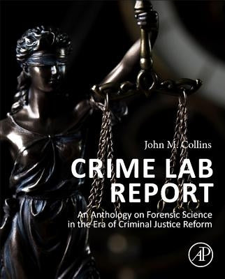 Crime Lab Report: An Anthology on Forensic Science in the Era of Criminal Justice Reform by Collins, John M.