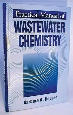 Practical Manual of Wastewater Chemistry by Hauser, Barbara