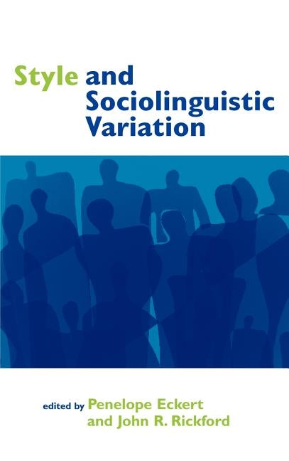 Style and Sociolinguistic Variation by Eckert, Penelope