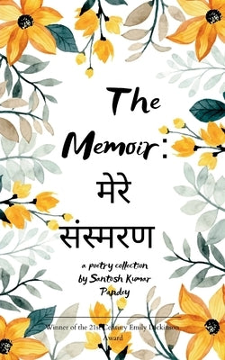 *The memoir: मेरे संस्मरण* Random sagas by Pandey, Santosh Kumar