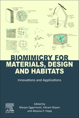 Biomimicry for Materials, Design and Habitats: Innovations and Applications by Eggermont, Marjan