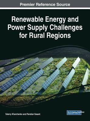 Renewable Energy and Power Supply Challenges for Rural Regions by Kharchenko, Valeriy