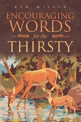Encouraging Words for the Thirsty by Miller, Ken