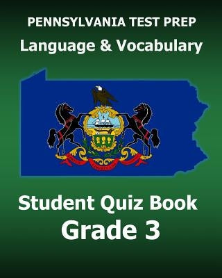 PENNSYLVANIA TEST PREP Language and Vocabulary Student Quiz Book Grade 3: Preparation for the PSSA English Language Arts Test by Test Master Press Pennsylvania