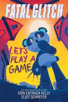 Fatal Glitch: Let's Play a Game by Schrefer, Eliot