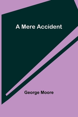 A Mere Accident by Moore, George
