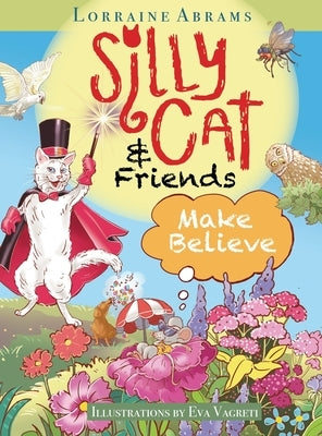 Silly Cat and Friends Make Believe by Abrams, Lorraine