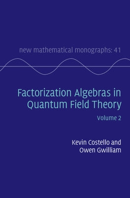 Factorization Algebras in Quantum Field Theory: Volume 2 by Costello, Kevin