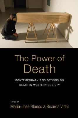 The Power of Death: Contemporary Reflections on Death in Western Society by Blanco, Maria-José