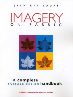 Imagery on Fabric 2nd Edition - Print on Demand Edition by Laury, Jean Ray