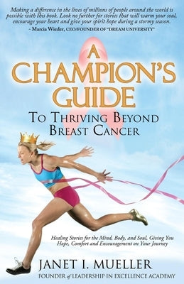 A Champion's Guide: To Thriving Beyond Breast Cancer by Mueller, Janet I.